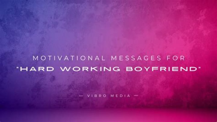 The Ultimate Guide To Motivational Messages For Your Boyfriend